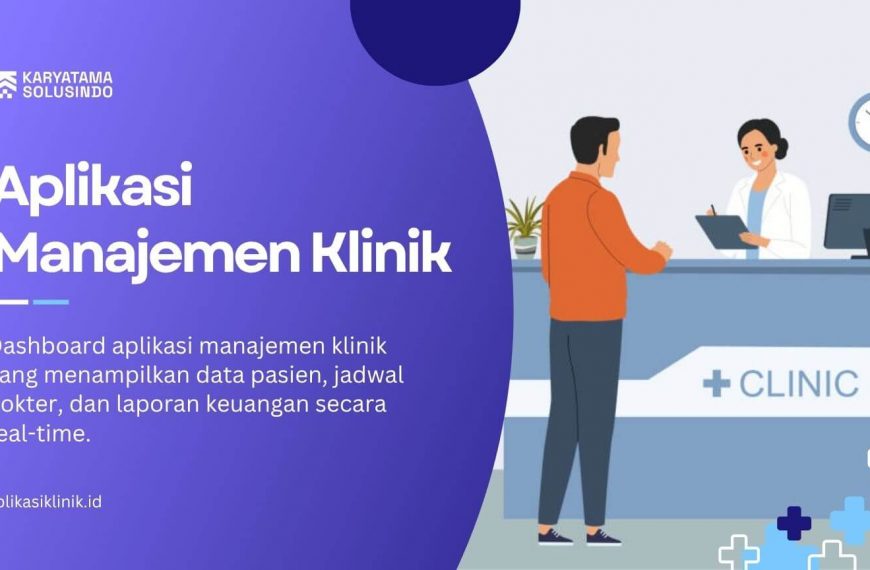 Aplikasi Manajemen Klinik: Solusi Digital untuk Klinik Modern