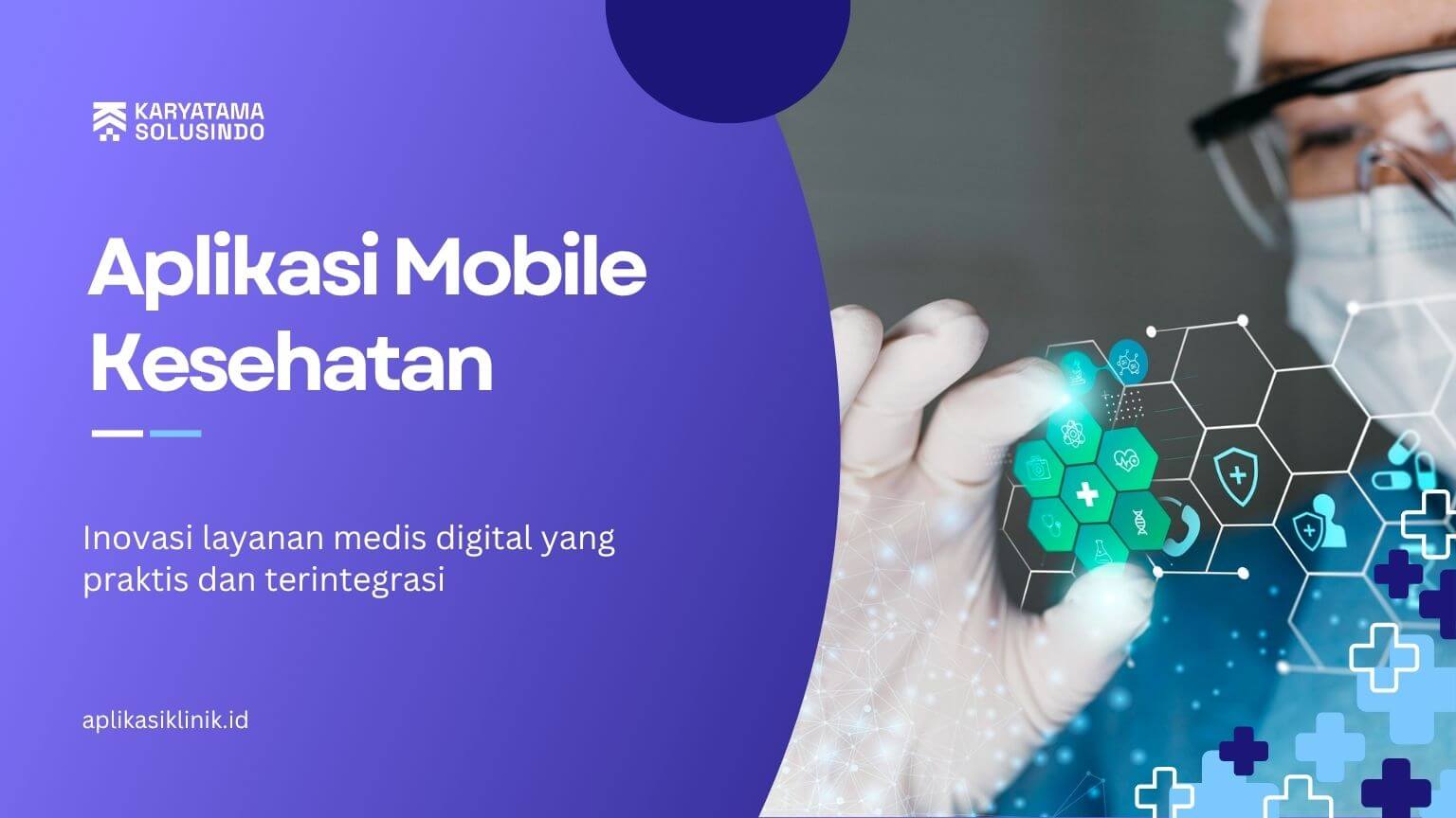 Aplikasi Mobile Kesehatan: Inovasi Digital untuk Pelayanan Medis Modern