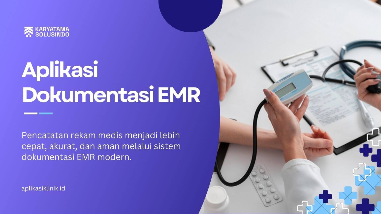 Dokumentasi Medis Digital Menggunakan Aplikasi EMR Terintegrasi