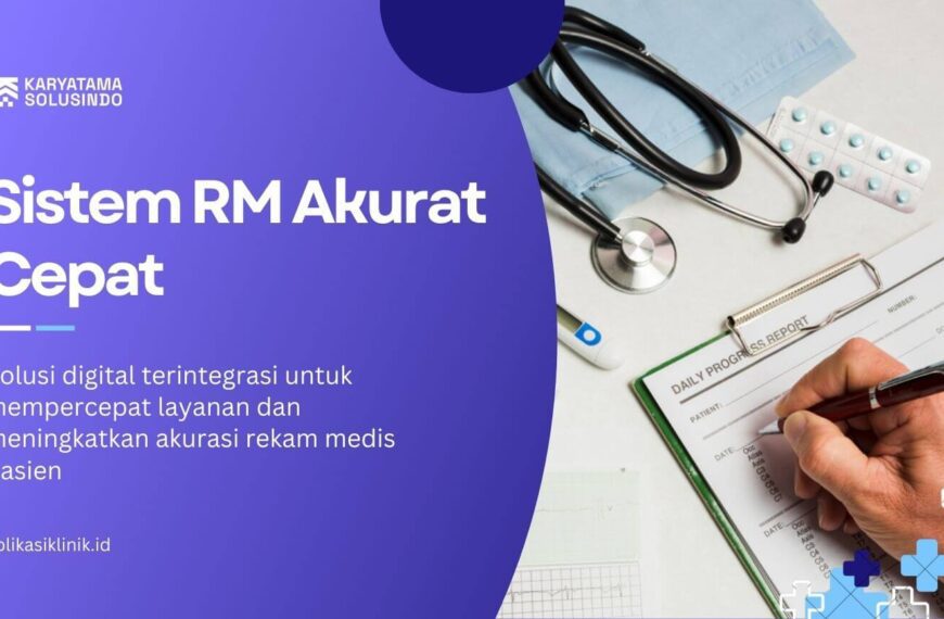 Sistem RM Akurat Cepat untuk Klinik Modern