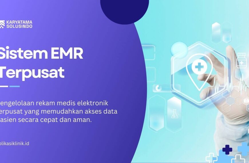 Sistem EMR Terpusat untuk Manajemen Klinik Modern