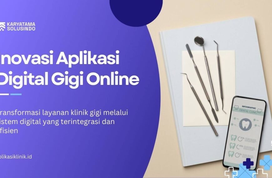 Inovasi Aplikasi Digital Gigi Online untuk Klinik Modern