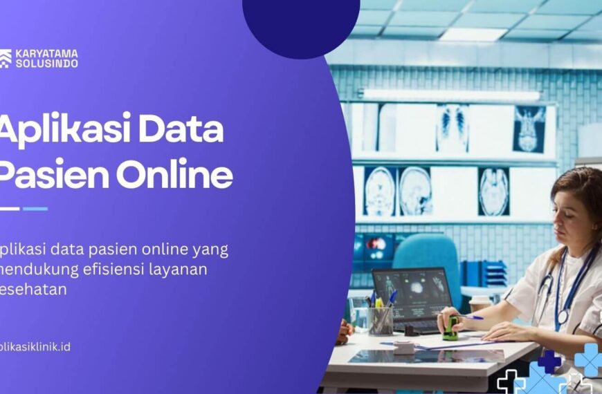 Pengelolaan Data Pasien Secara Digital untuk Klinik Modern