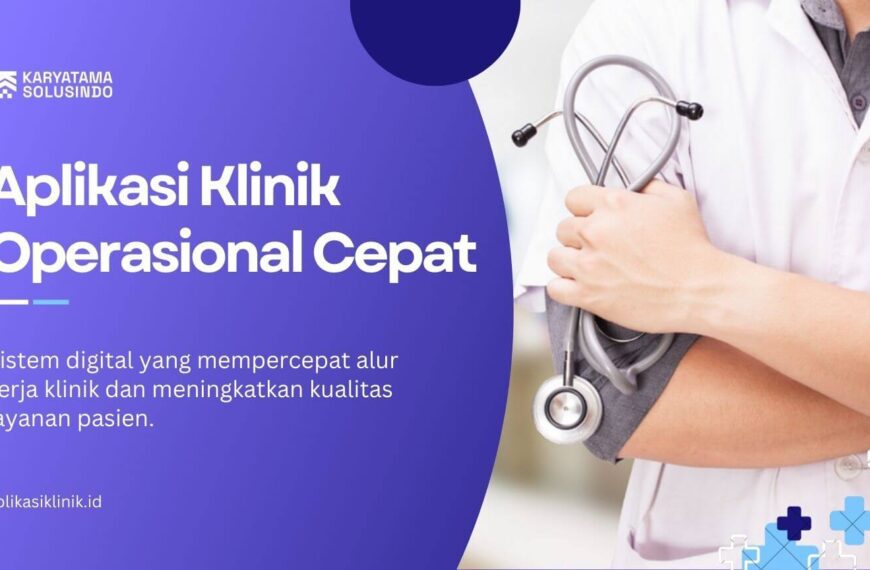 Operasional Klinik Lebih Cepat dengan Aplikasi Terintegrasi