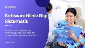 Software Gigi Sistematis untuk Klinik Gigi Modern