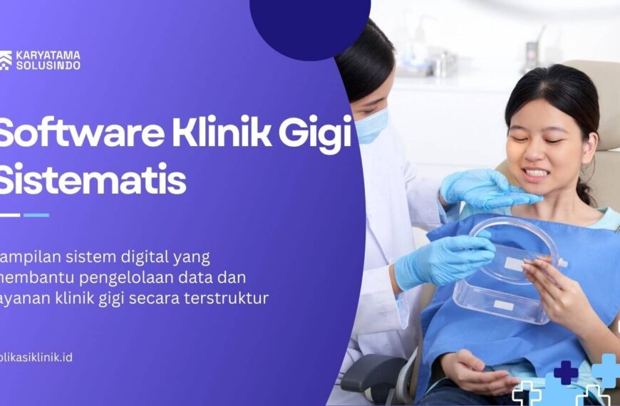 Software Gigi Sistematis untuk Klinik Gigi Modern