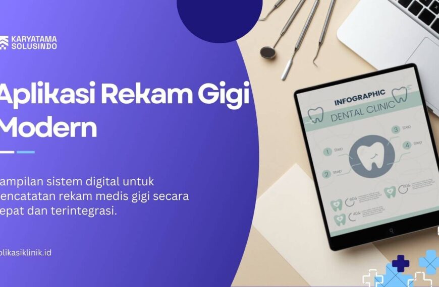 Aplikasi Rekam Gigi Modern untuk Klinik Gigi Masa Kini