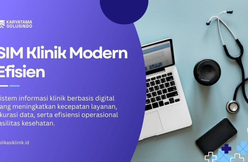 Transformasi Digital Klinik dengan SIM Klinik Modern Efisien