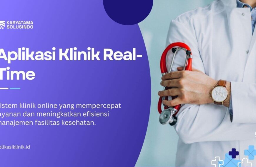 Aplikasi Klinik Real-Time untuk Operasional Modern